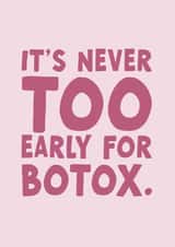 It’s never too early for Botox Birthday card created by Forever Blessed