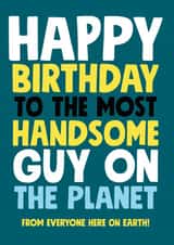 Cheeky Birthday Card - Most Handsome Guy On The Planet created by Roll Creative