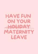 Cheeky Maternity Card - Have Fun on Your Holiday created by Dylan Sian Design