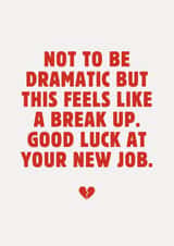 Fun New Job Card - Feels Like A Break Up - Heartbroken created by Sundiva Designs