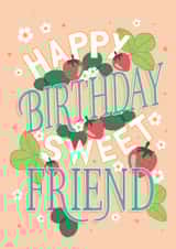 Pretty Birthday Card - Sweet Friend - Strawberries created by by Rachel Manzano