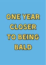 Funny Birthday Card - For Him - Going Bald - Getting Old created by HOLS CARDS
