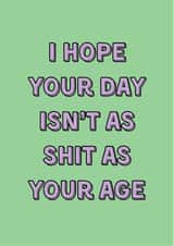 Funny Birthday Card - Old Age - Shit - Cheeky Banter created by HOLS CARDS