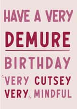 Viral TikTok Demure Birthday Card - 'Very Demure, Very Mindful, Very Cutesy' created by SJR DESIGNS