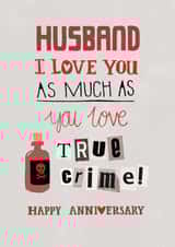 Funny Anniversary Card - True Crime - Husband created by Pencilface