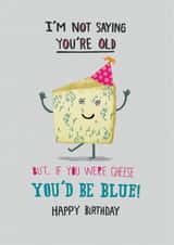 Funny Birthday Card - Blue Cheese - Getting Older created by Pencilface