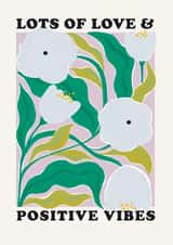 Arty Thinking Of You Card - Floral - Positive Vibes - Love created by Howie Road Studios