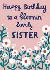 Pretty Birthday Card - For Sister - Blooming Lovely - Flowers created by Alice Mole Illustration