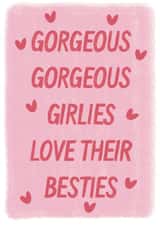 Love your friends greeting card - Gorgeous, gorgeous girlies love their besties created by Libby-Mae Barton