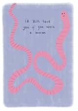 Silly cute friendship card - I'd still love you if you were a worm created by Libby-Mae Barton