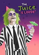 Funny Birthday Card - Beetlejuice - The Juice Is Loose! created by Blue Kiwi Design
