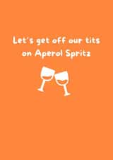 Funny Birthday Celebration Congratulations Card - Aperol Spritz - Funny, Cheeky created by Yeah Babe