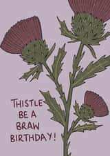 Funny Birthday Card - Scottish - Thistle Be a Braw created by Pippin Prints