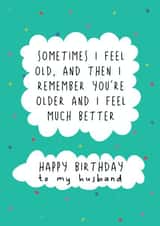 Funny Birthday Card - For Husband - Sometimes I Feel Old created by @Laura Lonsdale Designs