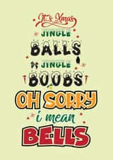 Cheeky Christmas Card - "Jingle Balls, Jingle Boobs... Oh Sorry, Bells" created by JoyGreets