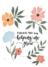 Pretty Thank You Card - Flowers - Thank You For Helping Me Grow created by Creative Feel Designs