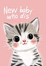Funny New Baby Card - Kitten - Cat - Who Dis created by Koro Cinco
