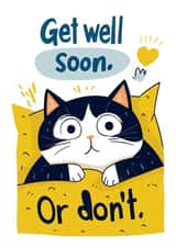 Funny Get Well Card - Cat - Get Well Soon Or Don't created by Koro Cinco