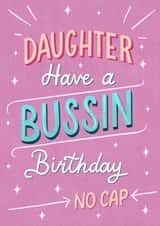 Funny Birthday Card - Daughter - Slang - Bussin created by Silky Rose Design