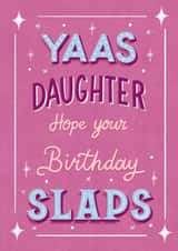 Funny Birthday Card - For Daughter - Hope Your Birthday Slaps created by Silky Rose Design