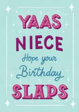 Funny Birthday Card - For Niece - Hope Your Birthday Slaps created by Silky Rose Design