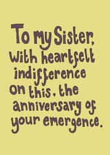 Funny Birthday Card - For Sister - Heartfelt Indifference created by The Curious Pancake