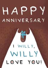 Funny Anniversary Card - Pun - I Willy, Willy Love You! created by Larry the Match