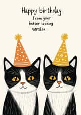 Funny Birthday Card - Twin Cats - Better Looking created by Koro Cinco