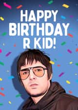 Funny Birthday Card - Liam Gallagher - R Kid! created by Mrs Best Paper Co.