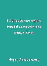 Funny Anniversary Card - I'd Complain The Whole Time - Typography created by @Laura Lonsdale Designs