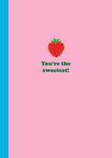 Cute Strawberry Greetings Card - You're The Sweetest! created by Happy Street