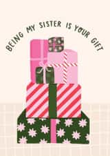 Funny Christmas Card - For Sister - Being My Sister Is Your Gift created by Lydia Southgate