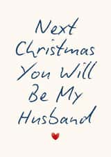 Cute Christmas Card - Next Christmas You Will Be My Husband - Heart created by Sundiva Designs
