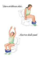 Funny Thinking Of You Card - Like A Stubborn Shit... - This Too Shall Pass! created by Mind Over Letter