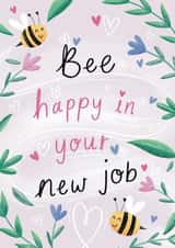 Cute New Job Card - Bee Happy In Your New Job - Flowers created by Chloe Fae Designs