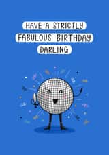 Cute Birthday Card - Disco Ball - Have A Strictly Fabulous Birthday Darling created by Muses & May