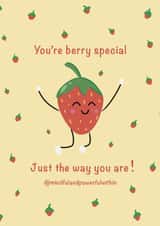 You're berry special just the way you are! created by Mindful and Powerful Within