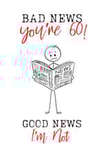 Humorous, good news, bad news, unisex 60th birthday card created by The Handmade Card Company