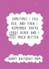 Funny Birthday Card - For Mum - Remember You're Loads Older created by @Laura Lonsdale Designs