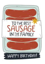 Funny Birthday Card - To the Best Sausage in the Family - For Him created by Laurent Collective