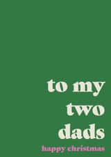 LGBTQ+ Christmas Card - To My Two Dads - Typography created by Studio 69