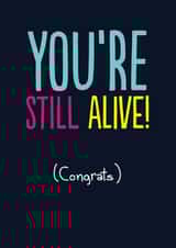 Funny Birthday Card - Still Alive - Old created by The Buddy Fernandez Card Co.
