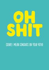 Funny Birthday Card - 40th - Oh Shit created by The Buddy Fernandez Card Co.