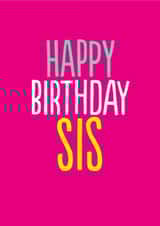 Funny Birthday Card - For Sister - Happy Birthday Sis created by The Buddy Fernandez Card Co.