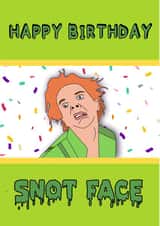 Happy Birthday Snot Face - Birthday Card created by Pretty Unique Gifts