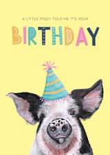 Cute Birthday Card - Pig - A Little Piggy Told Me It's Your Birthday created by Patricia Grace