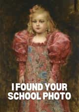 Face Swap Funny Birthday Card – Victorian Girl School Photo created by thortful