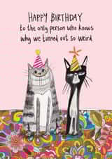 Funny Birthday Card - Cats - Weird created by Tipperleyhill