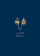 Funny Christmas Card - Jingle Balls - Baubles created by Poet and Painter