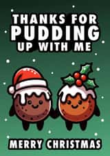 Funny 'Thanks For Pudding Up With Me' Boyfriend, Girlfriend or Partner Xmas Card created by Hint of Sarcasm